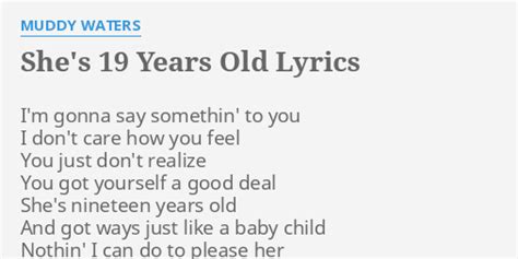 Shes 19 Years Old Lyrics By Muddy Waters Im Gonna Say Somethin