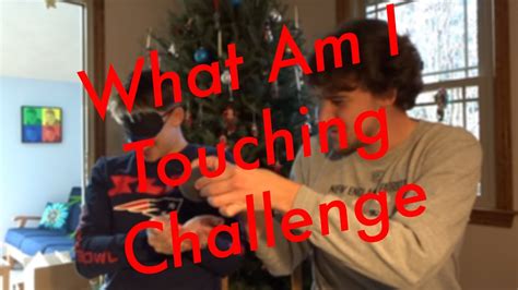 What Am I Touching Challenge Youtube