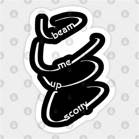 'scotty, beam me up' '3 to beam up, mr. Beam me up, Scotty - Movies - Sticker | TeePublic