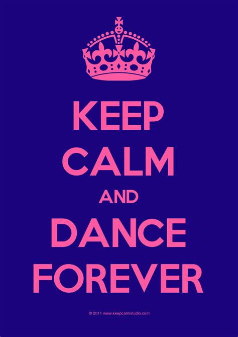Dance Dance Forever Keep Calm Artwork Quotes Quotations Quote Shut