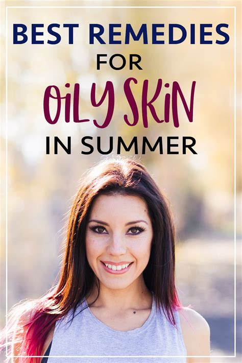 7 Home Remedies For Oily Skin In Summer In 2021 Oily Skin Remedy