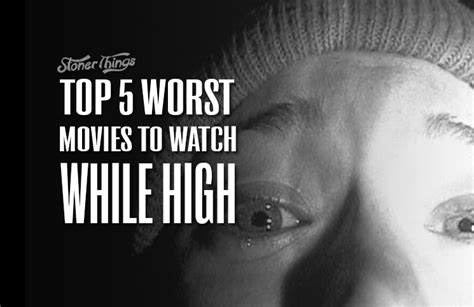 Watching their buffoonery as they light up on marijuana while fighting zombies, it is a sure shot entertainer for the evening you choose to get high. Top 5 Worst Movies to Watch While High - Stoner Things