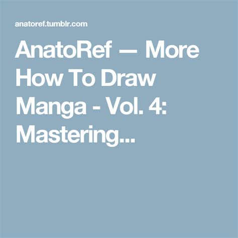 Anatoref — More How To Draw Manga Vol 4 Mastering Manga