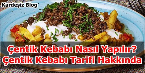 Maybe you would like to learn more about one of these? Çentik Kebabı Nasıl Yapılır? Çentik Kebabı Tarifi Hakkında