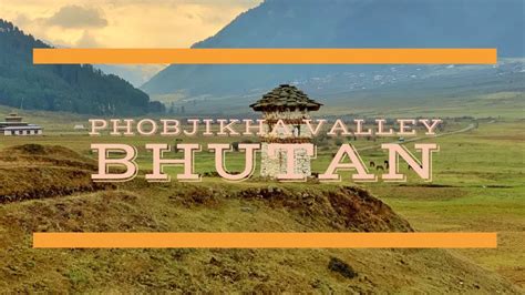 Exploring Bhutan Phobjikha Valley Youtube