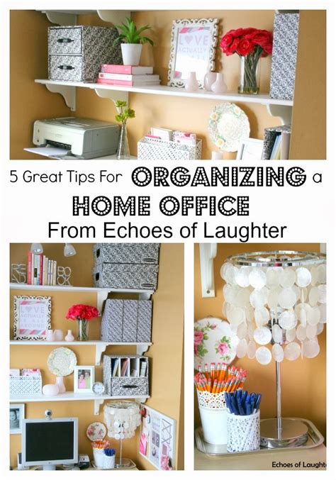5 Great Tips For Organizing Your Home Office Echoes Of Laughter