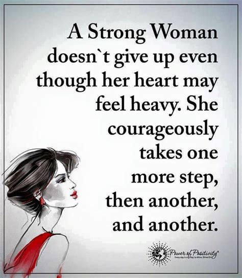 A Strong Woman Doesnt Give Up Even Though Her Heart May Feel Heavy