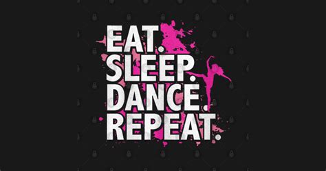 Eat Sleep Dance Repeat Eat Sleep Dance Repeat Sticker Teepublic