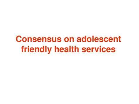 Ppt Consensus On Adolescent Friendly Health Services Powerpoint