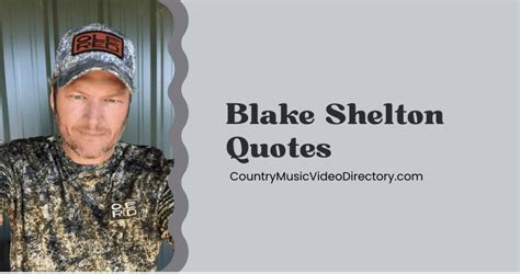 18 Quotes From Blake Shelton Country Music Video Directory