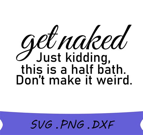 Get Naked Just Kidding Svg Get Naked Svg Funny Bathroom Svg Etsy