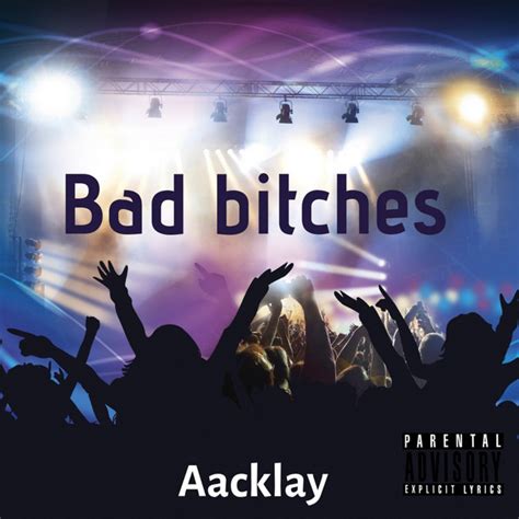 Bad Bitches Single By Aacklay Spotify