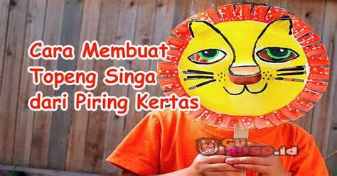 Check spelling or type a new query. Cara Membuat Topeng Singa dari Piring Kertas dengan Mudah ...