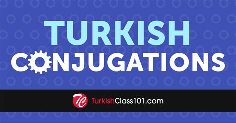 A Beginner Friendly Guide To Turkish Verb Conjugation