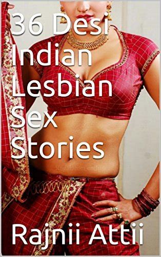 Desi Indian Lesbian Sex Stories By Rajnii Attii Goodreads