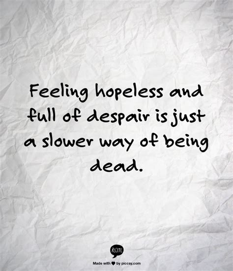 Is that helpless is unable to defend oneself or to act without help while hopeless is without hope; Feeling Hopeless Quotes. QuotesGram