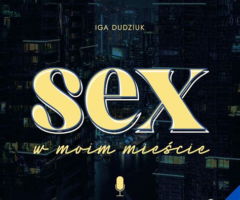 Sex W Moim Mieście Podcast W Vox Fm Vox Fm