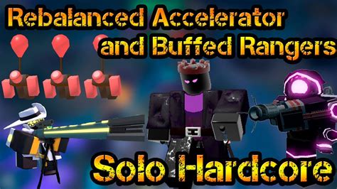 Rebalanced Accelerator And Buffed Rangers In Hardcore Roblox Tower