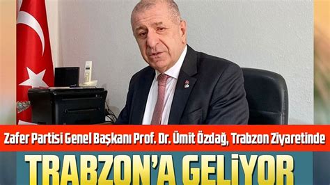 Zafer Partisi Genel Ba Kan Prof Dr Mit Zda Trabzon Ziyaretinde