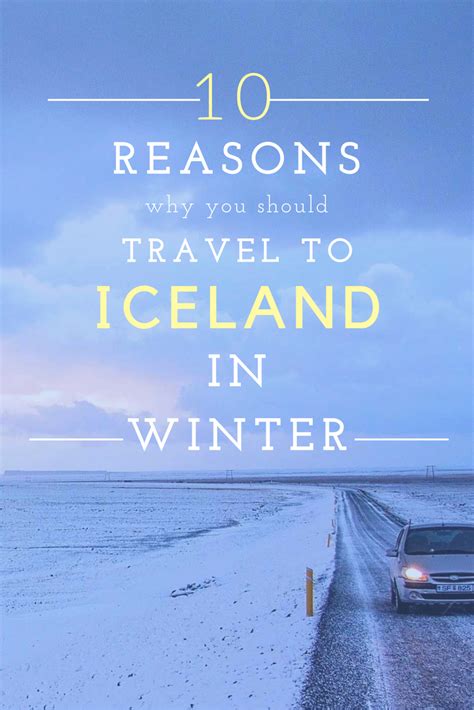 10 Reasons Why You Should Travel To Iceland In Winter Iceland Travel