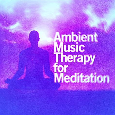 Ambient Music Therapy For Meditation Ambient Music Therapy Deep Sleep Meditation
