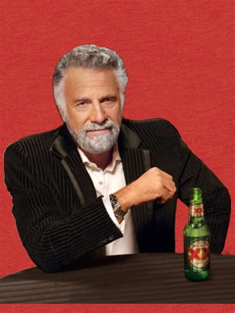 Dos Equis Man The Most Interesting Man In The World Meme T Shirt By Tomohawk64 Redbubble
