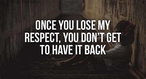 Its Going To Be Difficult For Me To Respect A Person Who Has Said