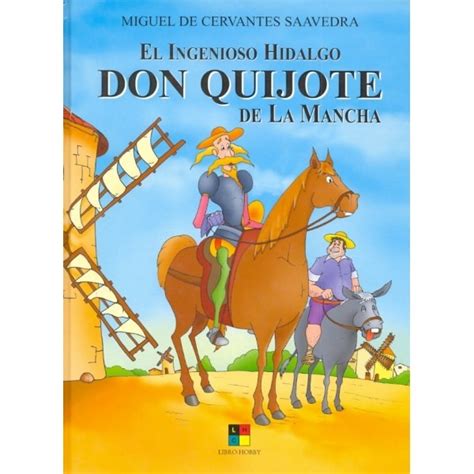 Don quijote es una novela satírica sobre los caballeros andantes de miguel de cervantes que se convirtió en un clásico mundial. DON QUIJOTE DE LA MANCHA (2004, LIBRO HOBBY) - Tebeosfera
