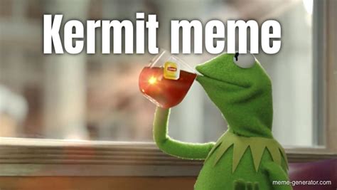 Kermit Meme Meme Generator
