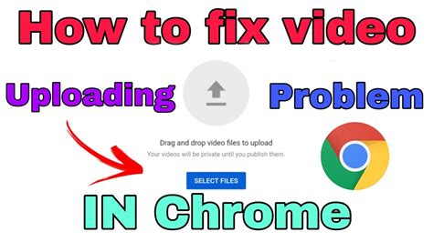 How To Fix Youtube Video Uploading Problem In Chrome Youtube