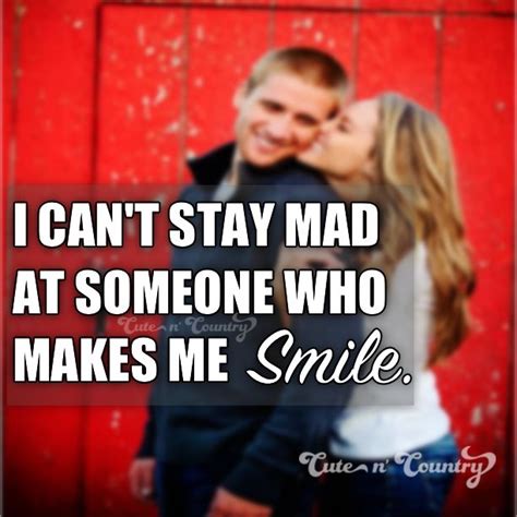 can t stay mad at someone who makes you smile cute n country make you smile make me smile