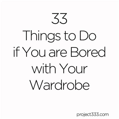 33 Things To Do If You Are Bored With Your Wardrobe Be