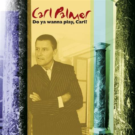 Do You Wanna Play Carl The Carl Palmer Anthology Carl Palmer