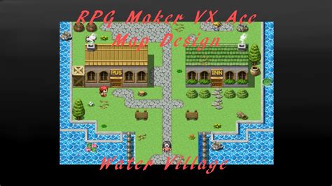 Rpg Maker Vx Ace Map Design Water Village Youtube