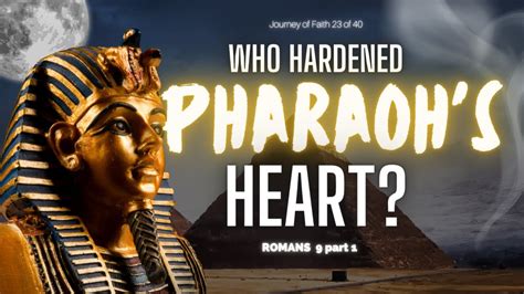 Who Hardened Pharaohs Heart Romans 9 Part 1 Romans Biblestudy