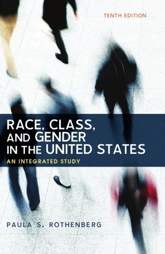 Race Class And Gender In The United States An Integrated Study 10th