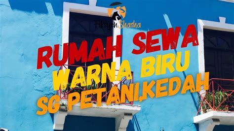 Boleh tengok video untuk details. Rumah sewa biru di Sg Petani, Kedah - Fiksyen Shasha
