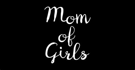 Mom Of Girls Cute Mother Of Daughter Daughters Design Mothers Day T Shirt Teepublic