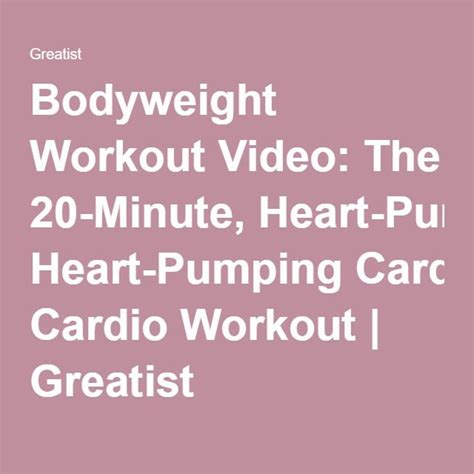 The Minute Heart Pumping Bodyweight Workout Bodyweight Workout Body Weight Cardio Workout