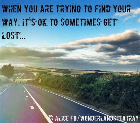 Find Your Way Quote Via Alice In Wonderlands Teatry At Facebook