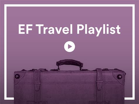 The Best Travel Music Playlist For You Made By Us Ef Tours Blog