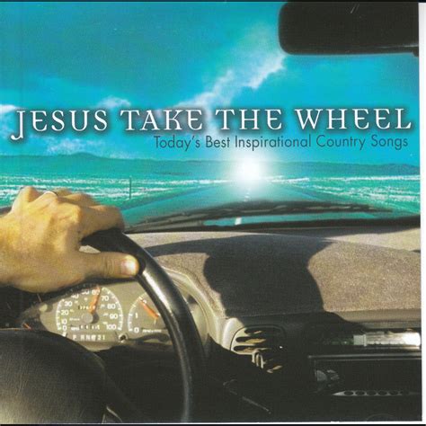 ‎jesus Take The Wheel Todays Best Inspirational Country Songs By