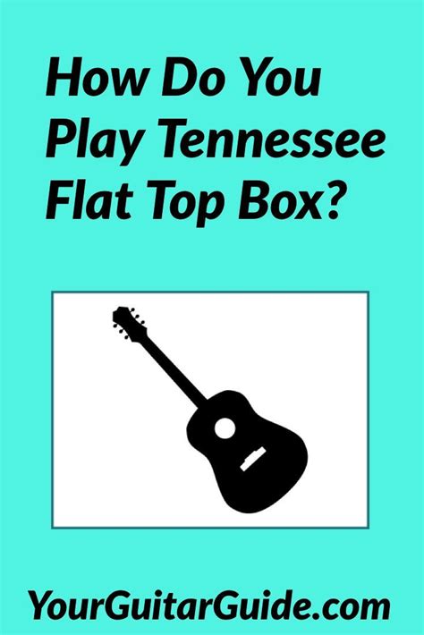 Its Time To Learn Tennessee Flat Top Box Rhythm To Tennessee Flat Top