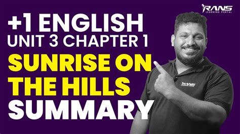 Plus One English Unit 3 Chapter 1 Sunrise On The Hills Summary