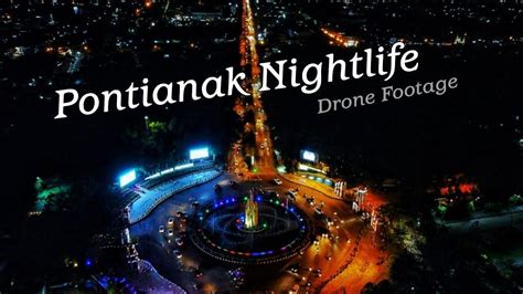 pontianak nightlife drone footage west kalimantan youtube