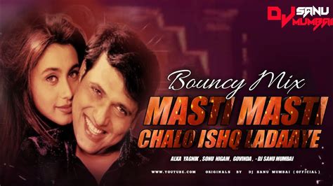 Masti Masti Bouncy Mix Chalo Ishq Ladaaye Govinda And Rani Mukherjee Dj Sanu Mumbai