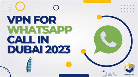 Vpn For Whatsapp Call In Dubai 2023