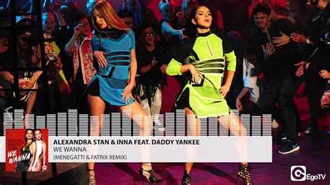 Alexandra Stan And Inna Feat Daddy Yankee We Wanna Menegatti And Fatrix