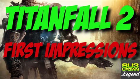 Titanfall 2 First Impressions Youtube