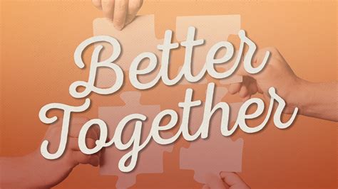 Better Together